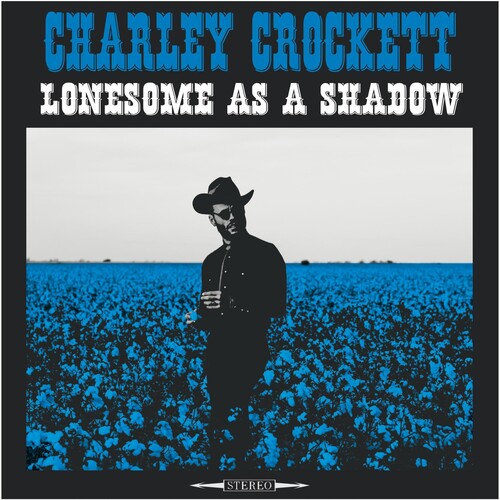 Charley Crockett: Lonesome As A Shadow {Vinyl}