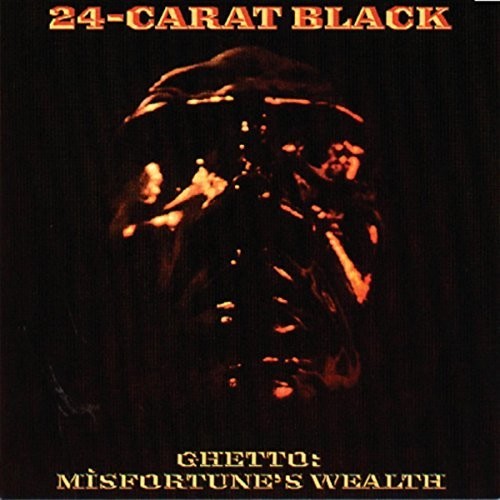 24-Carat Black: Ghetto: Misfortune's Wealth {Vinyl}