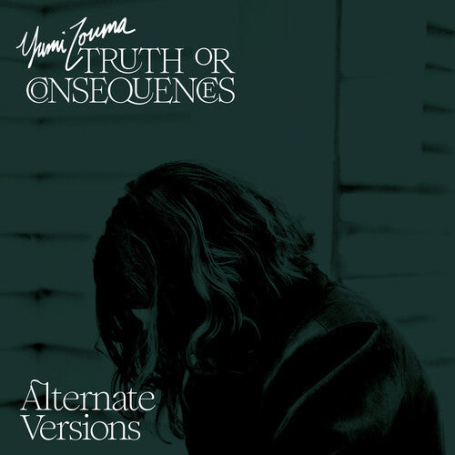 Yumi Zouma: Truth Or Consequences - Alternate Versions {Vinyl}